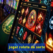 jogar roleta da sorte